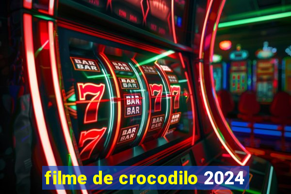 filme de crocodilo 2024